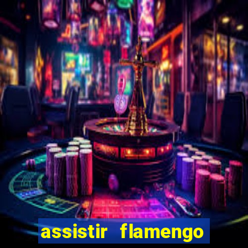 assistir flamengo sem travar